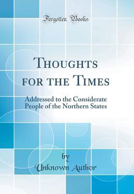 Download Thoughts for the Times: Addressed to the Considerate People of the Northern States (Classic Reprint) - Unknown file in ePub
