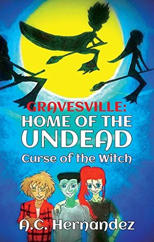 Full Download GravesVille: Home of the Undead - Curse of the Witch - A.C. Hernandez | PDF