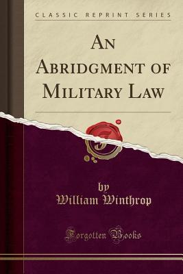 Read An Abridgment of Military Law (Classic Reprint) - William Winthrop file in PDF