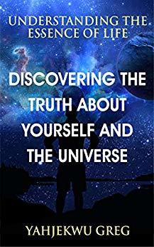 Read Online Discovering the Truth about Yourself and the Universe - YahJekwu Greg file in PDF