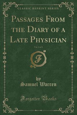 Read Passages from the Diary of a Late Physician, Vol. 3 of 3 (Classic Reprint) - Samuel Warren file in PDF