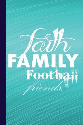 Read Faith Family Football Friends: Family Football Journal with Lined Pages for Journaling, Studying, Writing, Daily Reflection / Prayer Workbook -  file in PDF