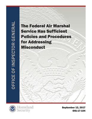 Full Download The Federal Air Marshal Service Has Sufficient Policies and Procedures for Addressing Misconduct - Office of the Investigator General file in ePub