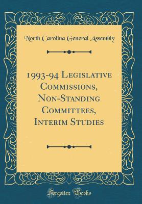 Full Download 1993-94 Legislative Commissions, Non-Standing Committees, Interim Studies (Classic Reprint) - North Carolina General Assembly | ePub