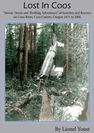 Download Lost in Coos; “Heroic Deeds and Thrilling Adventures” of Searches and Rescues - Lionel Youst | ePub