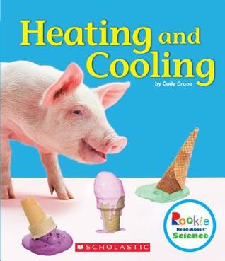 Read Heating and Cooling (Rookie Read-About Science: Physical Science) - Cody Crane file in ePub