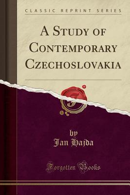 Read A Study of Contemporary Czechoslovakia (Classic Reprint) - Jan Hajda | PDF