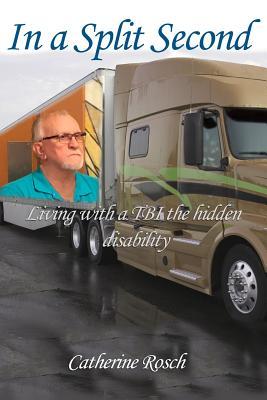 Read Online In a Split Second: Living with a Tbi the Hidden Disability - Catherine Rosch file in PDF