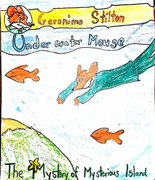 Read Geronimo Stilton: Under Water Mouse: The Mystery Of Mysterious Island Part 1 - Hardik And Varun | PDF