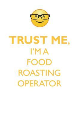 Full Download TRUST ME, I'M A FOOD ROASTING OPERATOR AFFIRMATIONS WORKBOOK Positive Affirmations Workbook. Includes: Mentoring Questions, Guidance, Supporting You. - Affirmations World file in ePub