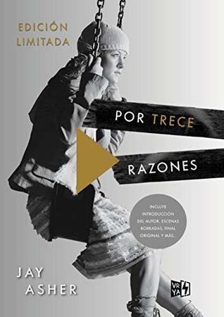 Read POR TRECE RAZONES / ED. LIMITADA (INCLUYE INTRODUCCION DEL AUTOR, ESCENAS BORRADAS, FINAL ORIGINAL Y MAS / PD. - Jay Asher file in ePub
