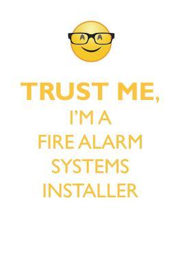 Download TRUST ME, I'M A FIRE ALARM SYSTEMS INSTALLER AFFIRMATIONS WORKBOOK Positive Affirmations Workbook. Includes: Mentoring Questions, Guidance, Supporting You. - Affirmations World | PDF