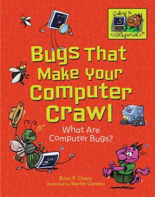 Full Download Bugs That Make Your Computer Crawl: What Are Computer Bugs? - Brian P. Cleary file in PDF