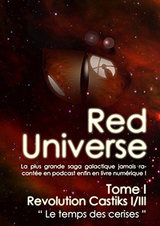 Read The Red Universe Tome 1 Chapitre Special 1: Revolution Castiks ( I / III )  Le temps des cerises - R. Raoulito | ePub