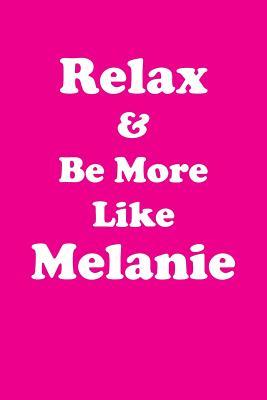 Full Download Relax & Be More Like Melanie Affirmations Workbook Positive Affirmations Workbook Includes: Mentoring Questions, Guidance, Supporting You - Affirmations World file in ePub