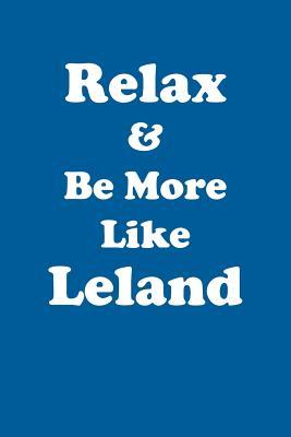 Read Relax & Be More Like Leland Affirmations Workbook Positive Affirmations Workbook Includes: Mentoring Questions, Guidance, Supporting You - Affirmations World file in ePub
