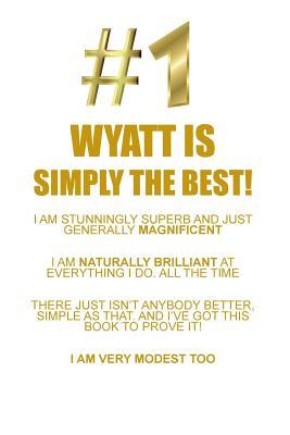 Read Online WYATT IS SIMPLY THE BEST AFFIRMATIONS WORKBOOK Positive Affirmations Workbook Includes: Mentoring Questions, Guidance, Supporting You - Affirmations World | ePub