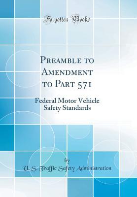 Full Download Preamble to Amendment to Part 571: Federal Motor Vehicle Safety Standards (Classic Reprint) - U S Traffic Safety Administration file in ePub