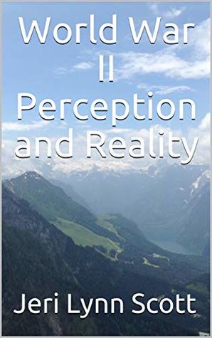Download World War II Perception and Reality: 118th SIGNAL RADIO CO THIRD US ARMY WWII - Jeri Lynn Scott file in ePub