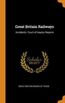 Read Great Britain Railways: Accidents. Court of Inquiry Reports - Great Britain Board Of Trade | ePub