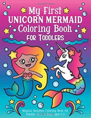 Full Download My First Unicorn Mermaid Coloring Book for Toddlers: Magical Rainbow Coloring Book for Toddler Girls & Boys ages 1-3 - Nyx Spectrum | ePub