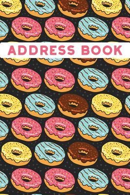 Read Online Donuts Pattern Address Book: Alphabetical. Addresses, Numbers, Emails, Birthdays. Over 400 Slots for Important Contacts. 110 Pages, 6x9 Inches (15.24 X 22.86 CM) - Cherrykiddesignco file in ePub