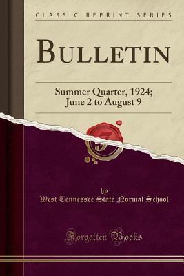Read Bulletin: Summer Quarter, 1924; June 2 to August 9 (Classic Reprint) - West Tennessee State Normal School file in ePub
