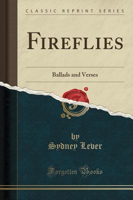 Full Download Fireflies: Ballads and Verses (Classic Reprint) - Sydney Lever file in ePub