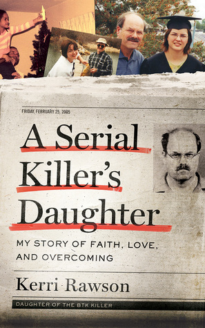 Read Online A Serial Killer's Daughter: My Story of Faith, Love, and Overcoming - Kerri Rawson file in ePub