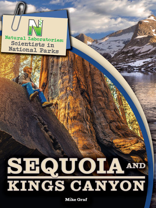 Read Natural Laboratories: Scientists in National Parks Sequoia and Kings Canyon - Mike Graf file in ePub