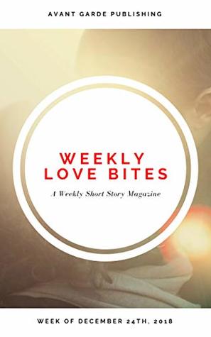 Read Online Weekly Love Bites Magazine: Week of December 24th, 2018 - Scerina Elizabeth file in ePub