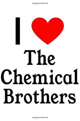 Full Download I Love The Chemical Brothers: The Chemical Brothers Designer Notebook -  | PDF