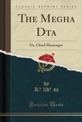 Download The Megha Dūta: Or, Cloud Messenger (Classic Reprint) - Kālidāsa file in ePub