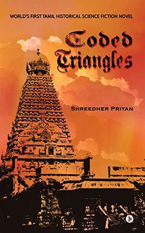 Read Online Coded Triangles : World's First Tamil Historical Science Fiction Novel - Shreedher Priyan file in PDF
