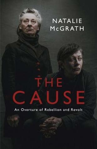 Read Online The Cause: An Overture of Rebellion and Revolt - Natalie McGrath | PDF