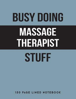 Download Busy Doing Massage Therapist Stuff: 150 Page Lined Notebook -  file in PDF