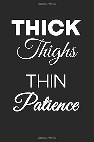 Read Thick Thighs Thin Patience: Funny Writing Journal Lined, Diary, Notebook - Not Only Journals | ePub