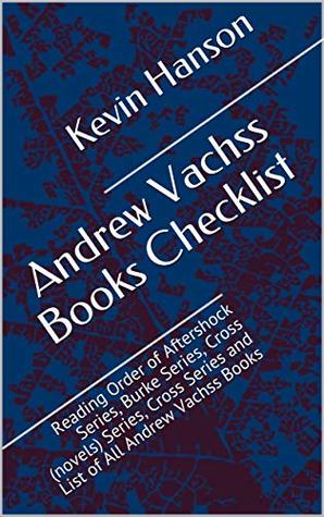 Read Andrew Vachss Books Checklist: Reading Order of Aftershock Series, Burke Series, Cross (novels) Series, Cross Series and List of All Andrew Vachss Books - Kevin Hanson | ePub