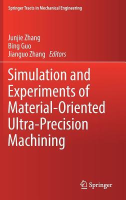 Read Simulation and Experiments of Material-Oriented Ultra-Precision Machining - Junjie Zhang | ePub