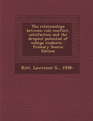 Read The Relationships Between Role Conflict, Satisfaction and the Dropout Potential of College Students - Lawrence G. Ritt file in PDF