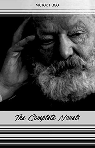 Full Download Victor Hugo: The Complete Novels (Les Misérables, The Hunchback of Notre-Dame, Toilers of the Sea, The Man Who Laughs) - Victor Hugo | PDF