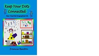 Read Keep Your Dots Connected: How I Fixed My Paragraphical Life - Francie Benton | PDF