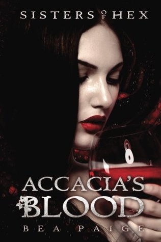 Read Online Accacia's Blood: A reverse harem novel (Sisters of Hex) - Bea Paige file in ePub