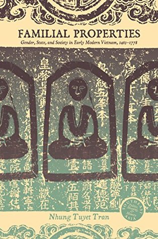 Download Familial Properties: Gender, State, and Society in Early Modern Vietnam, 1463–1778 (Southeast Asia: Politics, Meaning, and Memory Book 6) - Nhung Tuyet Tran file in PDF