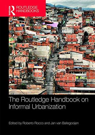 Read Online The Routledge Handbook on Informal Urbanization - Roberto Rocco | ePub