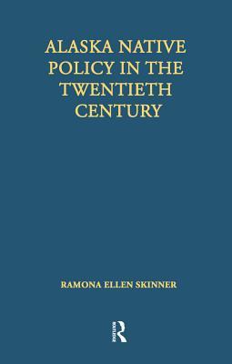 Read Online Alaska Native Policy in the Twentieth Century - Ramona Ellen Skinner file in PDF