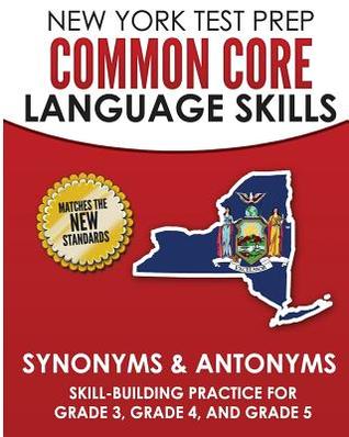 Read New York Test Prep Common Core Language Skills Synonyms & Antonyms: Skill-Building Practice for Grade 3, Grade 4, and Grade 5 - N Hawas | ePub