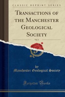 Read Online Transactions of the Manchester Geological Society, Vol. 1 (Classic Reprint) - Manchester Geological Society | ePub