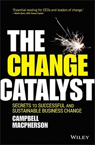 Download The Change Catalyst: Secrets to Successful and Sustainable Business Change - Campbell MacPherson file in ePub