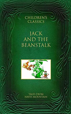 Read Jack and the Beanstalk (Annotated): Tales from Hayes Mountain - Benjamin Tabart file in ePub